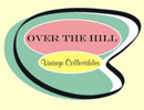 Over the Hill Vintage Collectibles